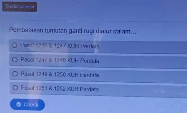 Pembatasan tuntutan ganti rugi diatur dalam __ Pasal 124681247 KUHP erdata ) Pasal 1247 81248 KUH Perdata Pasal 1249 & 1250 KUH Perdata Pasal