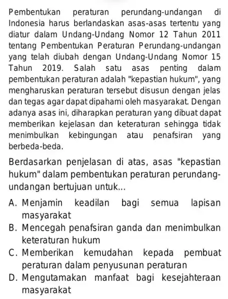 Pembentukan peraturan perundang-undangar di Indonesia harus berlandaskal I asas-asas tertentu yang diatur dalam Undang -Undang Nomor 12 Tahun 2011 tentang Pembentukar Peraturan Perundang -undangan