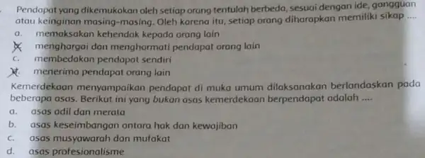 Pendapat yang dikemukakan oleh setiap orang tentulah berbeda, sesuai dengan ide gangguan atau keinginan masing -masing. Oleh karena itu , setiap orang diharapkan memiliki