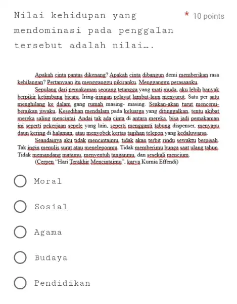 Pendid ikan Nilai k ehidupan yang mendominas i pada peng gala n tersebut adalah nilai __ Apakah cinta pantas dikenang Apakah cinta dibangun demi