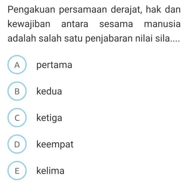 Pengakua n persam aan d eraia it, hak dan kewajiba n antara s esam a man usia adalah s alah sa tu penjab aran