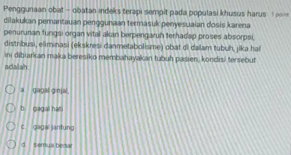 Penggunaan obat-obatan indeks terapi sempit pada populasi khusus harus 1 point dilakukan pemantauan penggunaan termasuk penyesuaian dosis karena penurunan fungsi organ vital akan berpengaruh