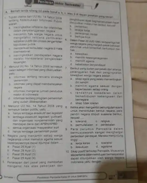 Penilaian Akhir Semester 1. Tujuan utama dari UU No. 14 Tahun 2008 tentang Keterbukaan Informasi Publik adalah __ a. meningkatkan dan efektivitas dalam penyelenggaraan