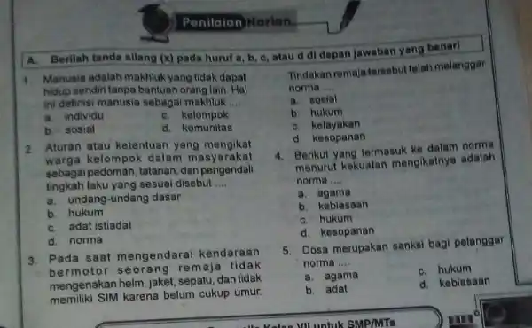 Penilaian Harian A. Berilah tanda silang (x) pada huruf a b, c, atau d di depan jawaban yang benari 1. Manusia adalah makhlukyang tidak