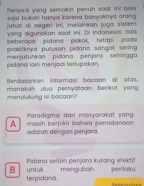 Penjara yang semakin penuh saat ini bisa saja bukan hanya karena banyaknya orang jahat di negeri ini, melainkan juga sistem yang digunakan saat ini.