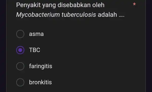 Penyakit yang disebabkan oleh Mycobacterium tuberculo sis adalah __ asma TBC faringitis bronkitis