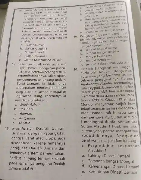 penyangg a kekuatan Islam Penaklukan Konstantinope I yang menjadi simbol kekuatan Eropa berhasil diambi I alih sehingga ke mudian menjadi simbol kebesaran dan kekuatan