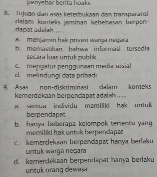 penyebar berita hoaks 8. Tujuan dari asas keterbukaa n dan transparansi dalam konteks jaminan kebebasan berpen- dapat adalah __ a. menjamin hak privasi warga