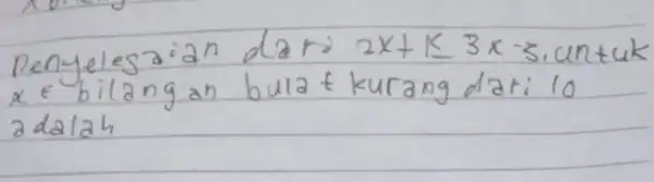 Penyelesaian dar 2 x+k 3 x-5 , untuk x in bilangan bulat kurang dari 10 adalah