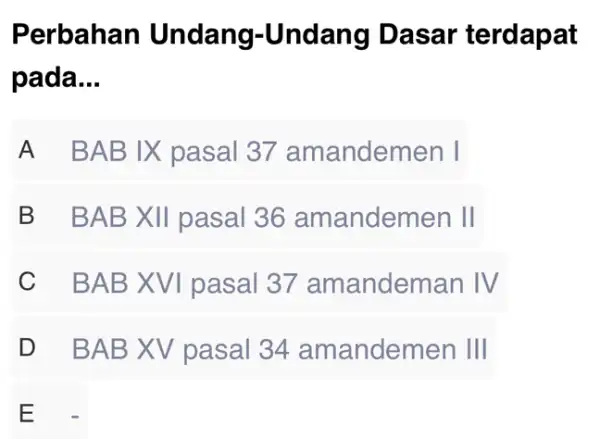 Perbahan Undang-Undang Dasar terdapat pada __ A BABvert X pasal 37 amandemen vert B BAB XII pasal 36 am andemen II C BABtimes VI