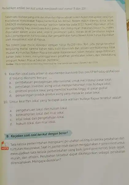 Perhatikan artikel berikut untuk menjawab soal nomor 9 dan 10! Salah satu budaya yang unik dan khas dari Papu adalah noken. Noken merupakan kerajinan