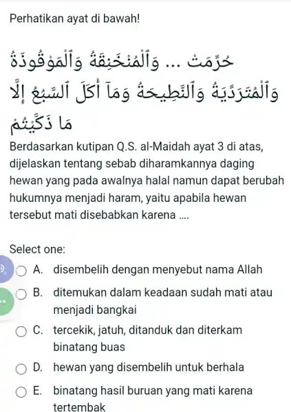 Perhatikan ayat di bawah! ojogallo __ I kissi is jj cái g Berdasarkan kutipan Q.S al-Maidah ayat 3 di atas, dijelaskan tentang sebab diharamkannya