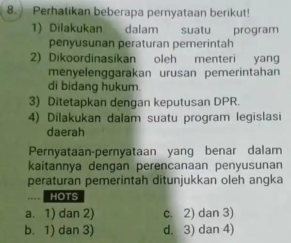 Perhatikan beberapa pernyataan berikut! 1) Dilakukan dalam suatu program penyusunan peraturan pemerintah 2) Dik oordinasikan oleh menteri yang meny elenggarakan urusan pemerintahan di bidang