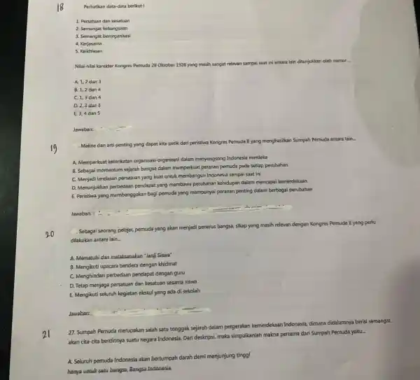 Perhatikan data-data berikut I 1. Persatuan dan kesatuan 2. Semangat kebangsaan 3. Semangat berorganisasi 4. Kerjasama 5. Keikhlasan Nilai-nilai karakter Kongres Pemuda 28 Oktober