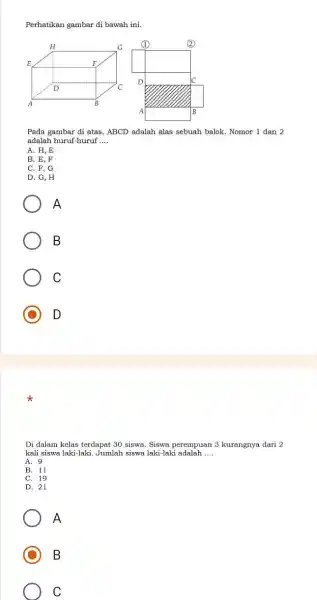 Perhatikan gambar di bawah ini. Pada gambar di atas ABCD adalah alas sebuah balok. Nomor 1 dan 2 adalah huruf-huruf __ A. H,E B.