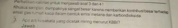 Perhatikan kalimat untuk menjawab soal 3 dan 4! Khusus sampah dampaknya sangat besar karena memberikan kontribusibesar terhadap emisi gas rumah kaca dalam bentuk emisi