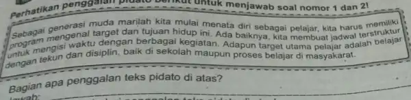 Perhatikan penggalah pluato berikut untuk menjawab soal nomor 1 dan 21 muda marilah kita mulai menata diri sebagai pelajar, kita harus target dan tujuan