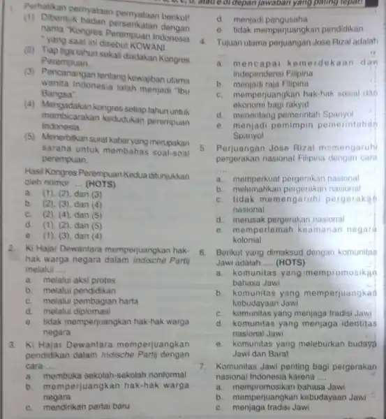 Perhatikan pernyataan berikut! (1) Dibentuk badan perserikatan nama "Kongres Indonesia yang saat ini disebut KOWANI (2) Tiap tiga tahun sekali diadakan Kongres Perempuan. (3)