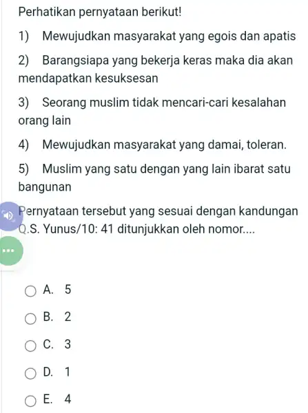 Perhatikan pernyataan berikut! 1) Mewujudkan masyarakat yang egois dan apatis 2) Barangsiapa yang bekerja keras maka dia akan mendapatkan kesuksesan 3) Seorang muslim tidak