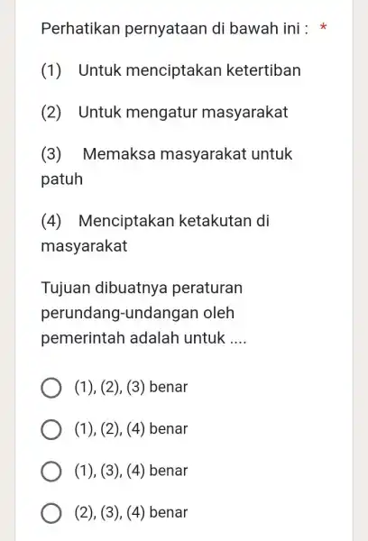 Perhatikan pernyataan di bawah ini : (1) Untuk menciptakan ketertiban (2) Untuk mengatur masyarakat (3) Memaksa masyarakat untuk patuh (4) Menciptakan ketakutan di masyarakat