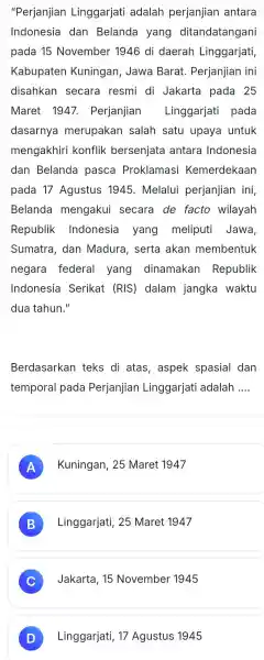 "Perjanjian Linggarjat i adalah perjanjian antara Indonesia dan Belanda yang ditandatangani pada 15 November 1946 di daerah Linggarjati Kabupaten Kuningar I, Jawa Barat.Perjanjian ini