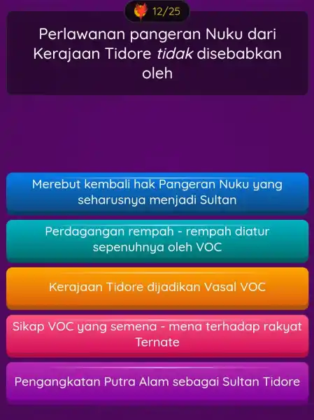 Perlawanan pangeran Nuku dari Kerajaan Tidore tidak disebabkan oleh Merebut kembali hak Pangeran Nuku yang seharusnyc menjadi Sultan Perdagangan rempah - rempah diatur sepenuhnya