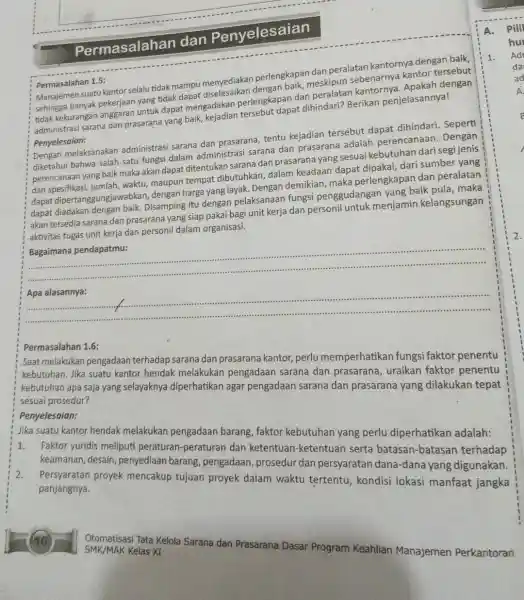 Permasalahan dan Penyelesaian Permasalahan 1.5: Manajemen suatu kantor selalu tidak mampu menyediakan perlengkapan dan peralatan kantornya dengan baik, sehingga banyak pekerjaan yang tidak dapat