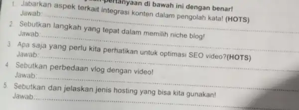 pertanyaan di bawah ini dengan benar! 1. Jabarkan aspek terkait integrasi konten dalam pengolah kata!(HOTS) Jawab: __ 2. Sebutkan langkah yang tepat dalam memilih