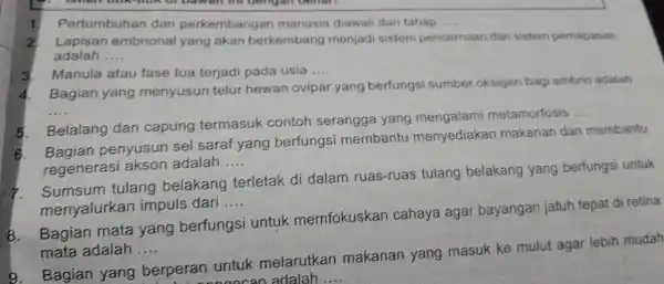 Pertumbuhan dan perkembang an manusia diawali dari tahap __ Lapisan embrional yang akan berkembang menjadi sistem pencernaan dan sistem pernapasan adalah __ Manula atau