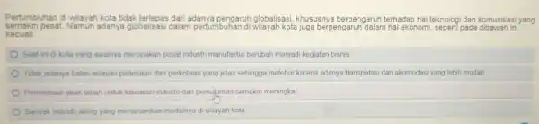 Pertumbuhan di wilayah kota tidak pengaruh khususnya berpengaruh terhadap hal teknologi dan kom semakin pesat. Namun adanya globalisasi dalam pertumbuhan di global kota juga