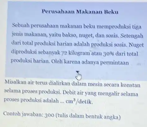 Perusahaan Makanan Beku Sebuah perusahaan makanan beku memproduksi tiga jenis makanan, yaitu bakso , muget, dan sosis. Setengah dari total produksi harian adalah produksi