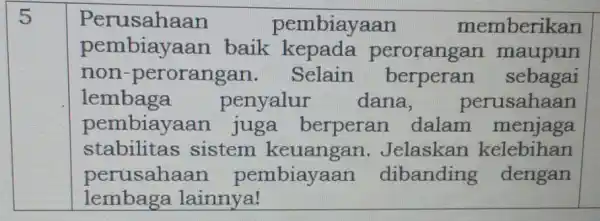 Perusahaan pembiayaan memberikan pembiayaan baik kepada perorangan maupun non -perorangan. Selain berperan sebagai lembaga penyalur dana , perusahaan pembiayaan juga berperan dalam menjaga stabilitas