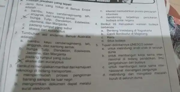 Phiniah Jawaban yang tepat! 1. Jenis flora yang hidup di Benua Eropa adalah __ anggrek, dan kantong inagins kayu cendanaginseng, teh. Jasmine, dan Margarita