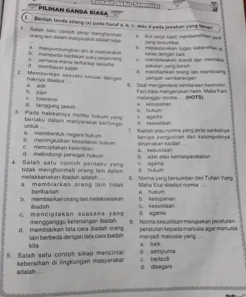 - PILIHAN GANDA BIASA Berilah tanda silang (x)pada huruf a, b c, atau d pada jawaban yang benar! 1. Salah satu contoh sikap menghormati