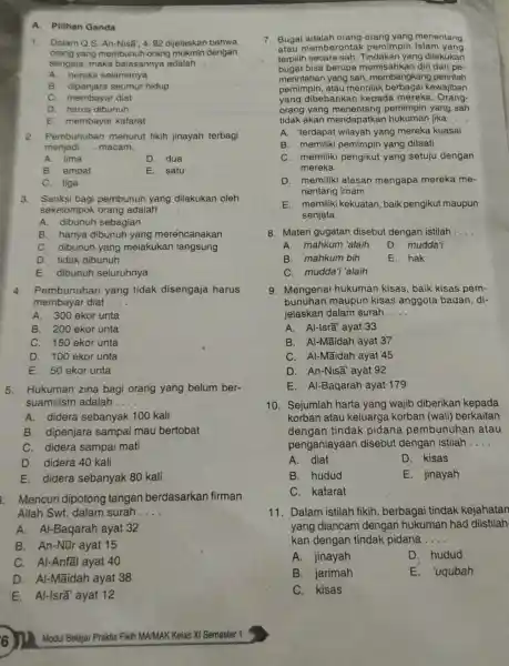 A. Pilihan Ganda 1. Dalam Q.S An-Nisa", 4:92 dijelaskan bahwa orang yang membunuh orang mukmin dengan sengaja, maka balasannya adalah __ A. neraka selamanya