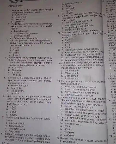 Pilihan Ganda 1. Perubahan energi listrik menjadi energi kima dibawah ini adalah __ a. Kompor listrik b. Kipas angin C. Elektrolisa d. Lemaries 2.