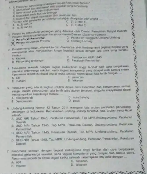 pilihan Jawaban A. 1. 1) Peraturan perundang-undangian berupa keputusan a) dikeluarkan dan disata phokah laku yabat yang berwenang 3) bensi aturan pola tertinggi 4)