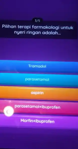 Pilihan terapi farmakologi untuk nyeri ringan adalah __ Tramadol parasetamol aspirin paraseta mol+ibuprofen Morfin+ibuprofen