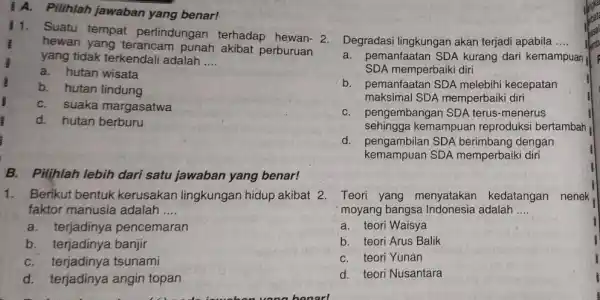 A. Pilihlah jawaban yang benar! 11. Suatu tempat perlindungan terhadap hewan- 2. B hewan yang terancam punah akibat perburuan yang tidak terkendali adalah __