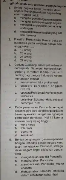 Pilihlah salah satu jawaban yang paling be 1. Setiap negara harus memiliki dasar negara. Pentingnya dasar negara bagi suatu negara untuk __ a. mengatur