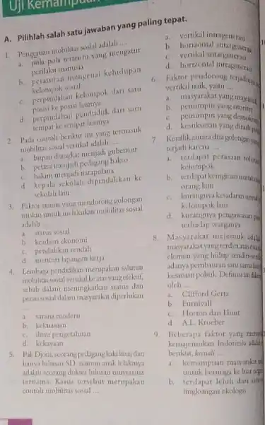 A. Pilihlah salah satu jawaban yang 1. Pengertian mobilitas-sesialahidah __ Perpla-pola tertentu yang mengatur perilaku manusia b. perlutiran mengenai kehidupan kelompok sosial C. perpindahan