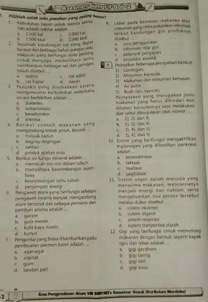 Pilihlah salah satujowaban yang poling benar! 1. Kebutuhan kalon untuk wanita setiap hari adalah sekitar adalah __ a. 2.500 kal c 2000 kal b.