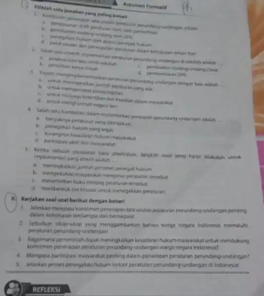 Pilihlah satu jawaban yang paling benart Asesmen Formatif 1. Komitmen penerapan tata urutan peraturan perundang-undangan adalah __ a. penyusunan draft peraturan baru oleh pemerintah