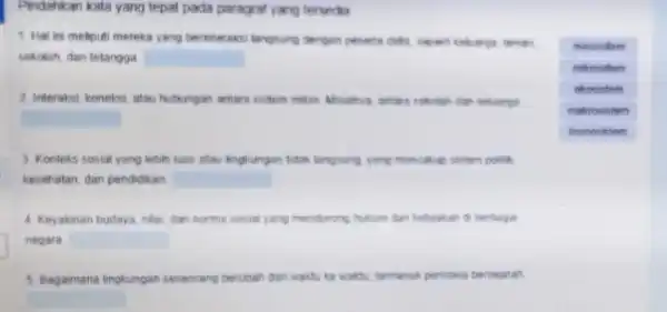 Pindahkan kata yang tepat pada paragraf yang tersedia 1. Hal ini meliput mereka yang berinteraks.langsung dengan pecerts didn, repart interest teman sekolah, dan tetangga