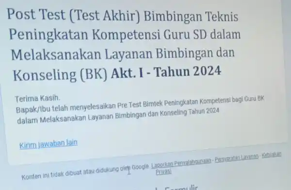 Post T est (Test Akhir ) Bimbingan Teknis Peningkatan Kompete nsi Guru SD dalam Melaksanakan Layanan Bimbingan dan Konseling (BK) Akt. I - Tahun