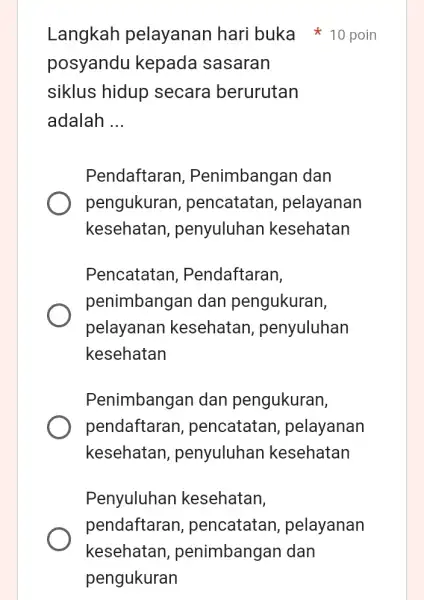 posyandu kepada sasaran siklus hidup secara berurutan adalah __ Langkah pelayanan hari buka 10 poin Pendaftaran , Penimbangan dan pengukuran , pencatatan , pelayanan