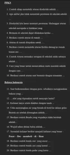 PPKN 1. Contoh sikap mematuhi aturan disekolah adalah __ 2. Apa akibat jika tidak mematuhi peraturan di sekolah adalah 3. Disekolah kita harus mentaati