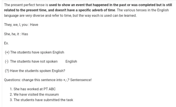 The present perfect tense is used to show an event that happened in the past or was completed but is still related to the