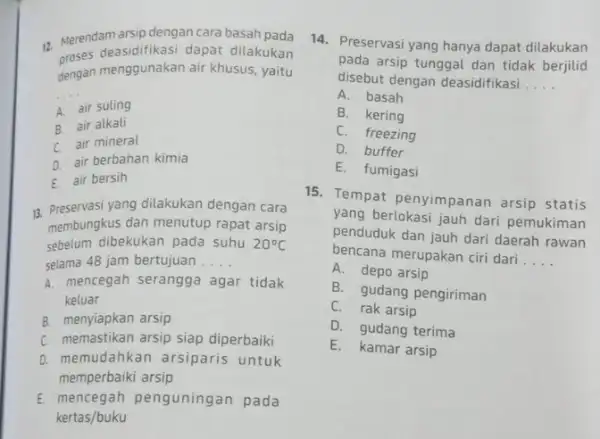 proses deasid fikasi dapat dilakukan 12. Merendam arsip dengan cara basah pada dengan menggunakan air khusus yaitu __ A air suling B. air alkali