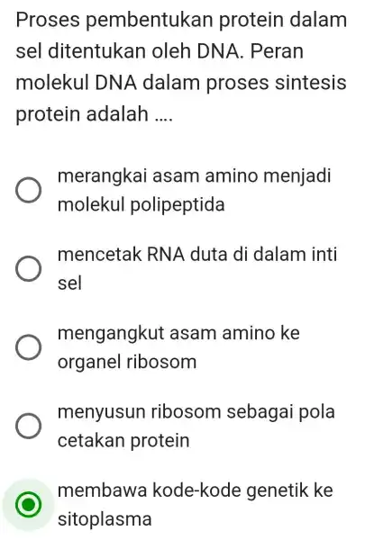 Proses pembentu kan protein dalam sel ditentukan oleh DNA . Peran molekul DNA dalam proses sintesis protein adalah __ merangkai asam amino menjadi molekul